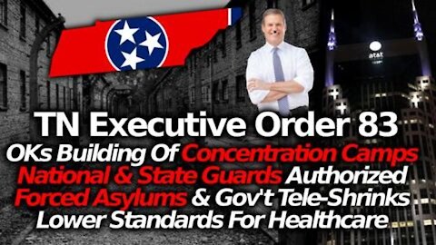 TENNESSEE EXECUTIVE ORDER 83 AUTHORIZES CONCENTRATION CAMPS & NATIONAL/ STATE GUARDS (GOV BILL LEE)