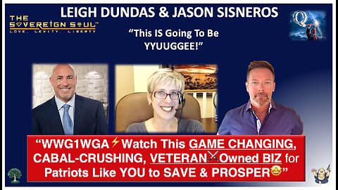 WWG1WGA⚡️LEIGH DUNDAS & JASON SISNEROS Launch a CABAL-CRUSHING BIZ So WE The PEOPLE can PROSPER🤩