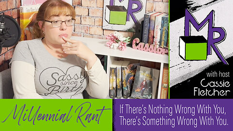 Rant 208: If There’s Nothing Wrong With You, There’s Something Wrong With You