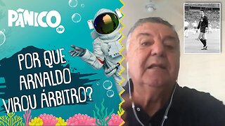 Por que Arnaldo virou ÁRBITRO?