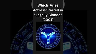 [Aries Facts] Which Actress Starred in ''Legally Blonde''?