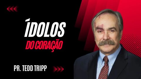 Pr Tedd Tripp - Ídolos do coração