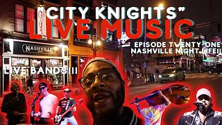 LIVE MUSIC ON BROADWAY | CITY KNIGHTS - EPISODE TWENTY-ONE | NASHVILLE NIGHTLIFE | LIVE BANDS