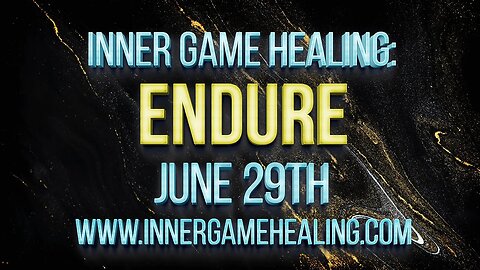 Inner Game Healing: Endure