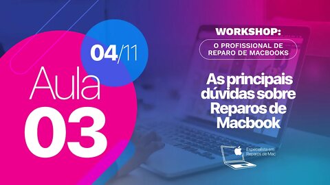 Aula 3 - As principais dúvidas sobre Reparos de Macbook