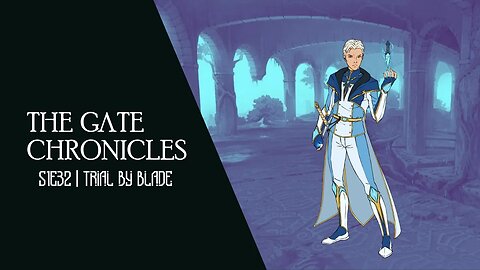 The Gate Chronicles | S1E32 | Trial by Blade