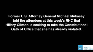 Former A.G. Michael Mukasey - Hillary Has Already Violated Oath of Office