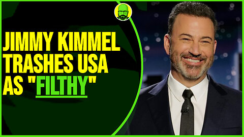 JIMMY KIMMEL TRASHES USA AS "FILTHY"