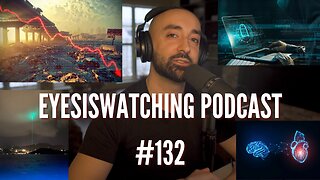 EyesIsWatching Podcast #132 - Cyberattacks, Economic Collapse, Nanotech Bloodclots, Woke AI
