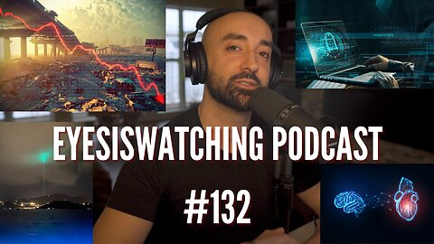 EyesIsWatching Podcast #132 - Cyberattacks, Economic Collapse, Nanotech Bloodclots, Woke AI