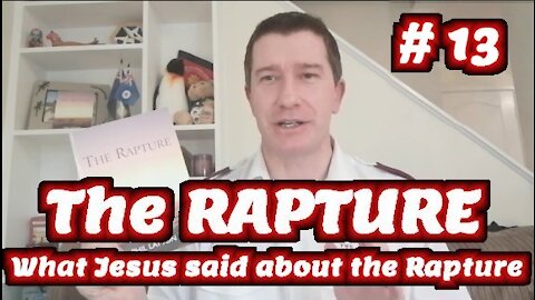 Study of The Rapture | Tutorial 13 | What Jesus said about the Rapture | Rapture of the Church