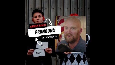 Andrew Reacts: Pronouns in the Workplace