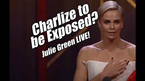 Charlize Theron to be Exposed? Julie Green LIVE! B2T Show Jul 19, 2022