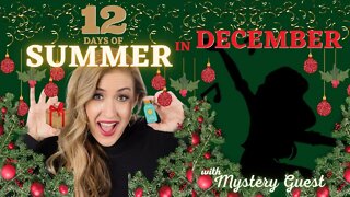 12 Days Of Summer In December - Day 3 w/ Special Mystery Guest