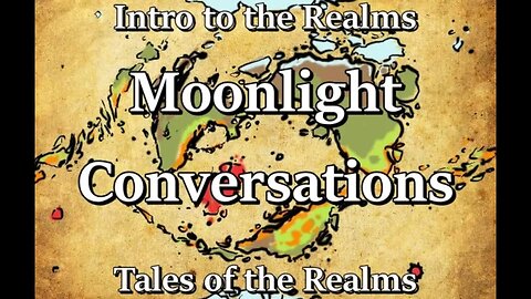 Intro to the Realms S4E19 - Moonlight Conversations