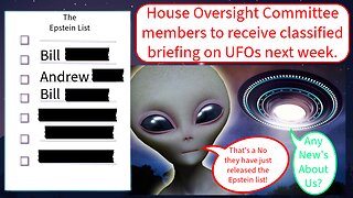 House Oversight members to receive classified briefing on UFOs next week. How Convenient!