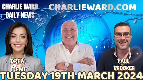 CHARLIE WARD DAILY NEWS WITH PAUL BROOKER & DREW DEMI -TUESDAY 19TH MARCH 2024