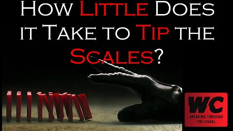 How Little Does it Take to Tip the Scales?