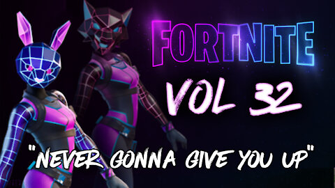 Fortnite Vol 32 - Never Gonna Give You Up