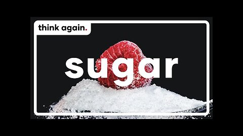 Think Again: Sugar Demystified