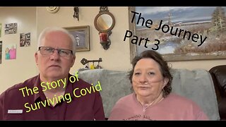 The Journey Part 3 (Surviving Covid)