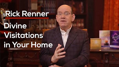 Divine Visitations in Your Home — Rick Renner