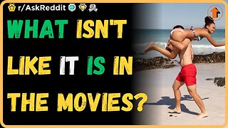 What isn't like it is in the movies? (r/AskReddit)