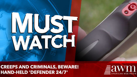 Creeps and criminals, beware! Hand-held 'Defender 24/7'