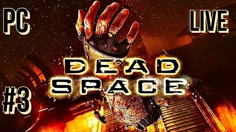 Dead Space PC Livestream 03