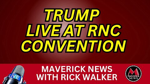 Trump Live at Republican National Convention | Maverick News Special Broadcast