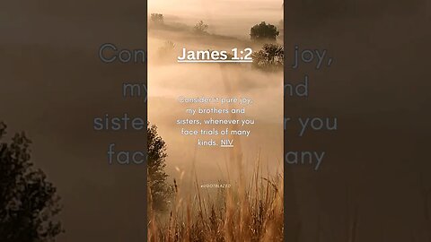 Share the Good News. Bible Verse of the Day. James 1:2 NIV