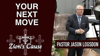 Rev. Jason Logsdon - "Your Next Move"