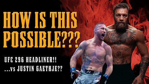 REPORT: Conor McGregor Will HEADLINE UFC 296! Rumors it's JUSTIN GAETHJE!