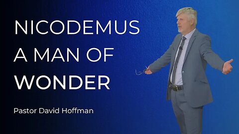 Nicodemus a man of wonder - David Hoffman