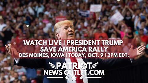 Patriot News Outlet Live | President Trump, Save America Rally Live, Des Moines Iowa | 2PM EDT