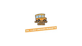 Oh, I Like Chicken Nuggets | Bus Ministry Songs