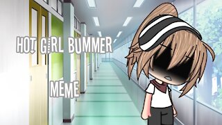 hot girl bummer meme [] GVM []