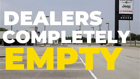 Dealerships Are Empty….. No New Cars