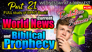 LIVE WEDNESDAY AT 6:30PM EST - WORLD NEWS IN BIBLICAL PROPHECY AND PART 21 FULL STUDY OF BPNT BOOK!