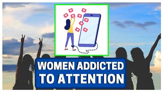 WOMEN Want Attention!!