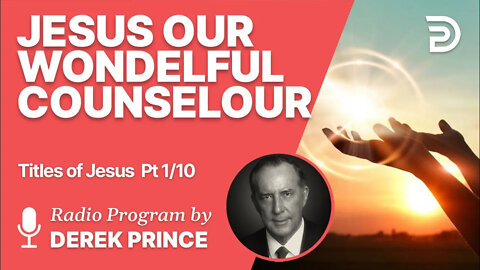 Titles of Jesus 1 of 10 - Wonderful Counselor