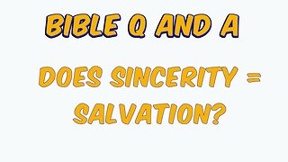 Does Sincerity = Salvation?