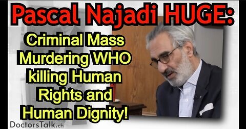 Criminal Mass Murdering WHO killing Human Rights and Human Dignity - Pascal Najadi HUGE