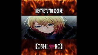 Oshi No Ko - Mentre Tutto Scorre