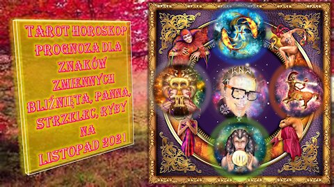 TAROT🃏🃏🃏 HOROSKOP PROGNOZA NA LISTOPAD🎃🍁🍂 2021 - ZNAKI ZMIENNE♊♍♐♓©