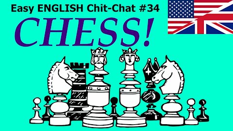About Chess - Easy ENGLISH Chit-Chat #34