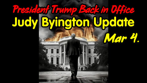 Judy Byington Update March 4 > President Trump Back in Office.