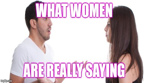 8 Things Women Tell Men and What They Mean
