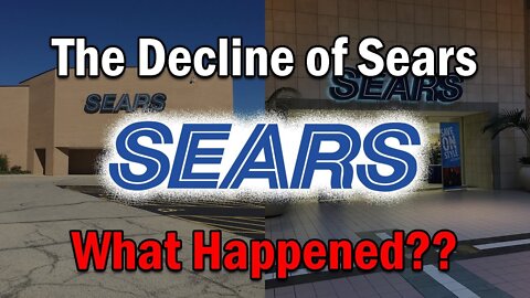 The Decline of Sears...What Happened