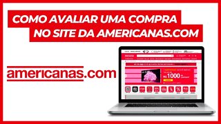 COMO AVALIAR UMA COMPRA NO SITE DA AMERICANAS.COM